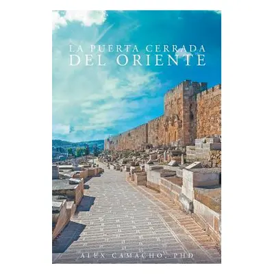 "La Puerta Cerrada Del Oriente" - "" ("Camacho Alex")