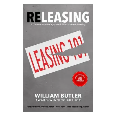 "Releasing: A Counterintuitive Approach to Apartment Leasing" - "" ("Aaron Raymond")