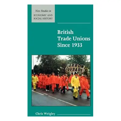 "British Trade Unions Since 1933" - "" ("Wrigley Chris")