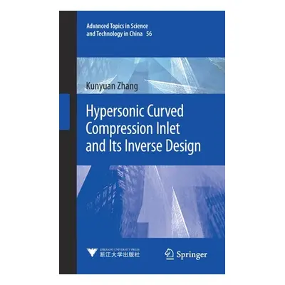 "Hypersonic Curved Compression Inlet and Its Inverse Design" - "" ("Zhang Kunyuan")