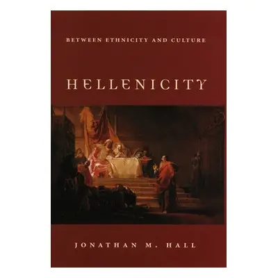 "Hellenicity: Between Ethnicity and Culture" - "" ("Hall Jonathan M.")