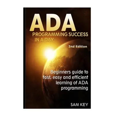 "Ada Programming Success In A Day" - "" ("Key Sam")