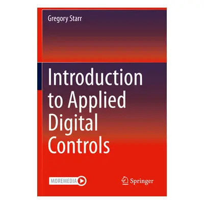 "Introduction to Applied Digital Controls" - "" ("Starr Gregory")