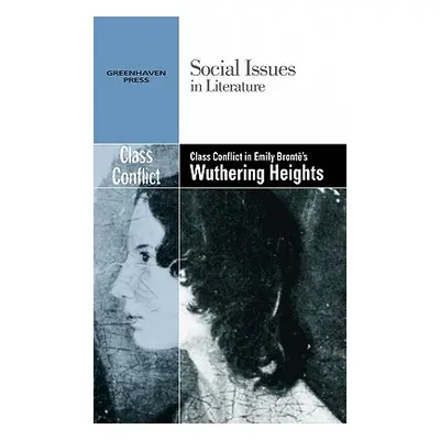 "Class Conflict in Emily Bronte's Wuthering Heights" - "" ("Bryfonski Dedria")