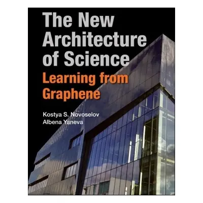 "New Architecture of Science, The: Learning from Graphene" - "" ("Novoselov Kostya S.")