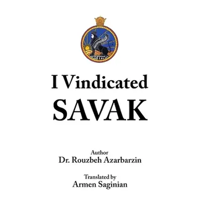 "I Vindicated Savak" - "" ("Azarbarzin Rouzbeh")