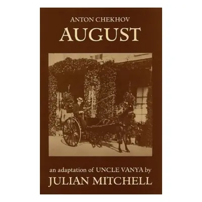 "August" - "An Adaption of Chekhov's "Uncle Vanya"" ("Chekhov Anton Pavlovich")