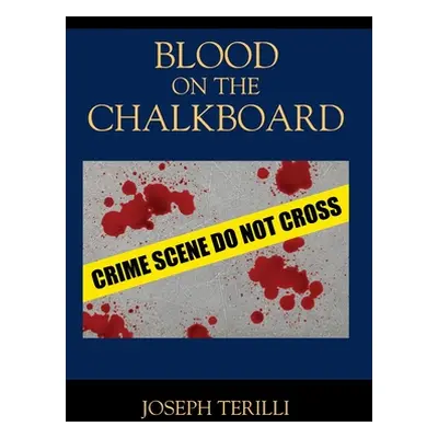 "Blood on the Chalkboard" - "" ("Terilli Joseph")