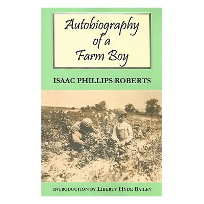 "Autobiography of a Farm Boy" - "" ("Roberts Isaac Phillips")