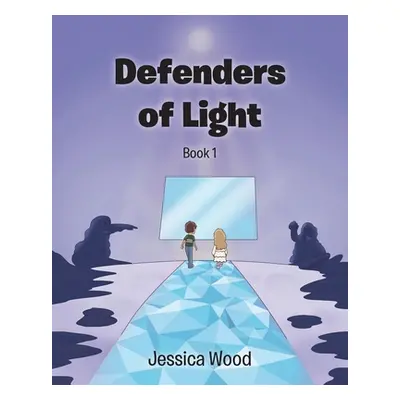 "Defenders of Light Series Book 1" - "" ("Wood Jessica")