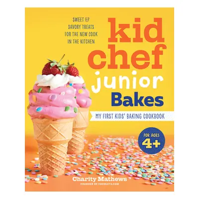 "Kid Chef Junior Bakes: My First Kids Baking Cookbook" - "" ("Mathews Charity")