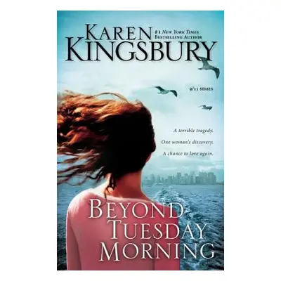 "Beyond Tuesday Morning: Sequel to the Bestselling One Tuesday Morning" - "" ("Kingsbury Karen")