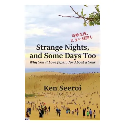 "Strange Nights, and Some Days Too: Why You'll Love Japan, for About a Year" - "" ("Seeroi Ken")