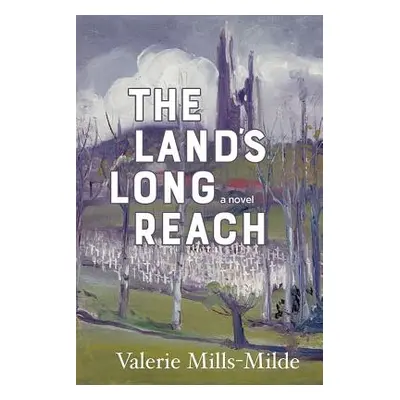 "The Land's Long Reach" - "" ("Mills-Milde Valerie")