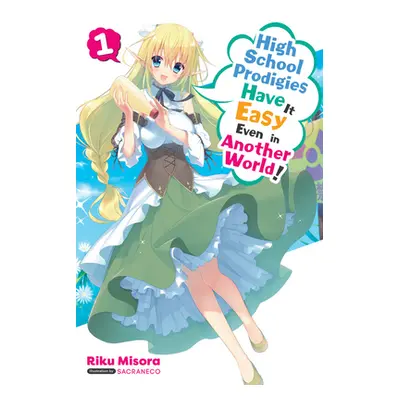 "High School Prodigies Have It Easy Even in Another World!, Vol. 1 (Light Novel)" - "" ("Misora 