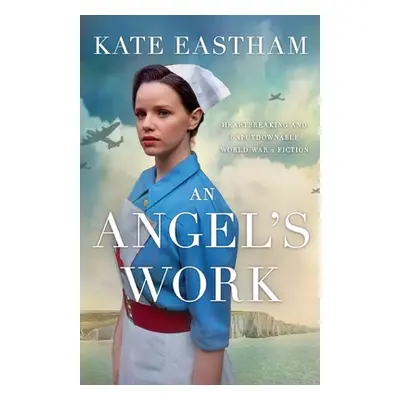 "An Angel's Work: Heartbreaking and unputdownable World War 2 historical fiction" - "" ("Eastham