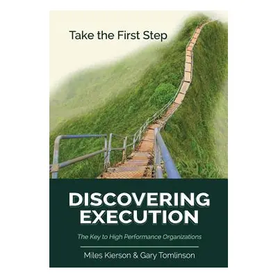 "Discovering Execution: The Key to High Performance Organizations" - "" ("Kierson Miles")