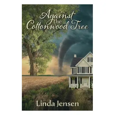 "Against the Cottonwood Tree" - "" ("Jensen Linda")