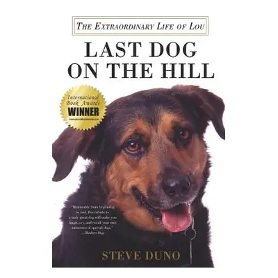 "Last Dog on the Hill: The Extraordinary Life of Lou" - "" ("Duno Steve")