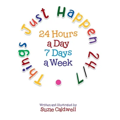 "Things Just Happen 24/7" - "" ("Caldwell Suzie")