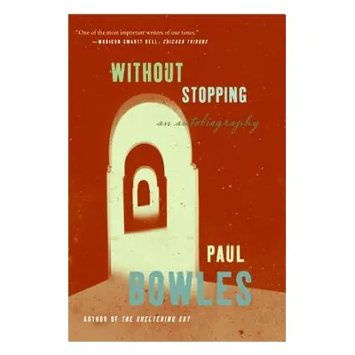 "Without Stopping: An Autobiography" - "" ("Bowles Paul")