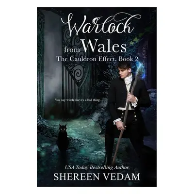 "Warlock from Wales: The Cauldron Effect, Book 2" - "" ("Vedam Shereen")