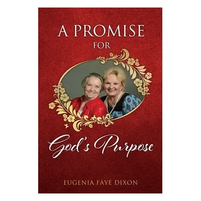 "A Promise for God's Purpose" - "" ("Dixon Eugenia Faye")