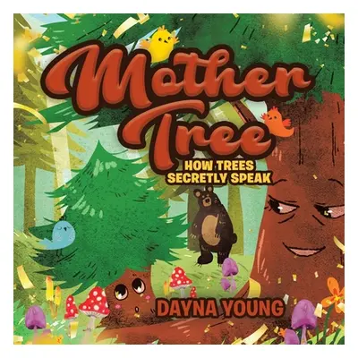 "Mother Tree: How Trees Secretly Speak" - "" ("Young Dayna")