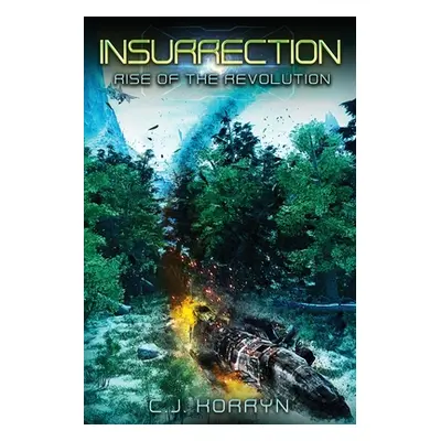 "Insurrection: Rise of the Revolution" - "" ("Korryn C. J.")