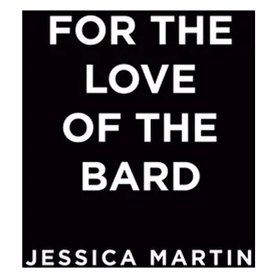 "For the Love of the Bard" - "" ("Martin Jessica")