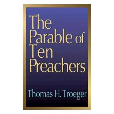 "The Parable of Ten Preachers" - "" ("Troeger Thomas H.")