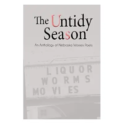 "The Untidy Season: An Anthology of Nebraska Women Poets" - "" ("Hermanson Heidi")