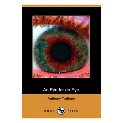 "An Eye for an Eye" - "" ("Trollope Anthony")