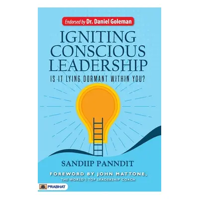 "Igniting Conscious Leadership (Is it Lying Dormant Within You?)" - "" ("Panndit Sandiip")