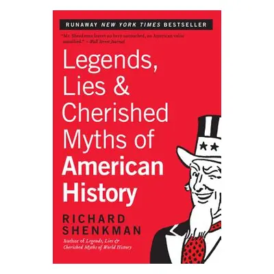 "Legends, Lies & Cherished Myths of American History" - "" ("Shenkman Richard")