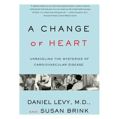 "Change of Heart: Unraveling the Mysteries of Cardiovascular Disease" - "" ("Levy Daniel")