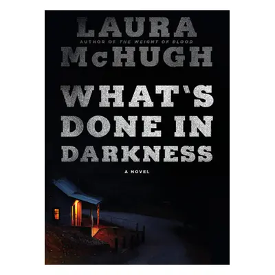 "What's Done in Darkness" - "" ("McHugh Laura")