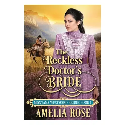 "The Reckless Doctor's Bride" - "" ("Rose Amelia")