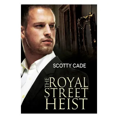 "The Royal Street Heist: Volume 1" - "" ("Cade Scotty")