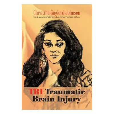 "Tbi Traumatic Brain Injury" - "" ("Johnson Christine Gaylord")