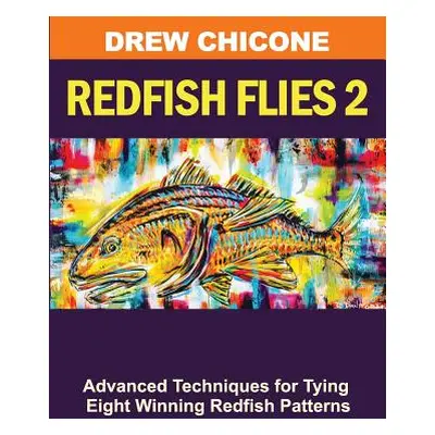 "Redfish Flies 2: Advanced Techniques for Tying Eight Winning Redfish Patterns" - "" ("Chicone D