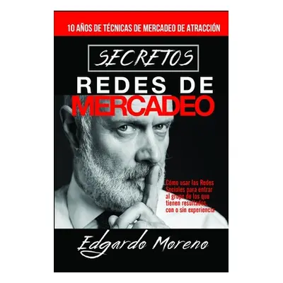 "Secretos Redes de Mercadeo" - "" ("Moreno Viera Edgardo")