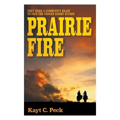 "Prairie Fire" - "" ("Peck Kayt")