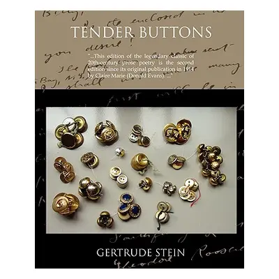 "Tender Buttons Objects--Food--Rooms" - "" ("Stein Gertrude")