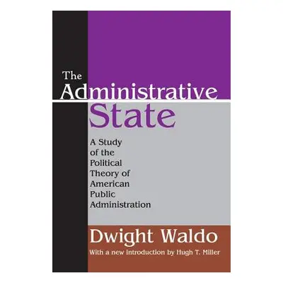 "The Administrative State: A Study of the Political Theory of American Public Administration" - 