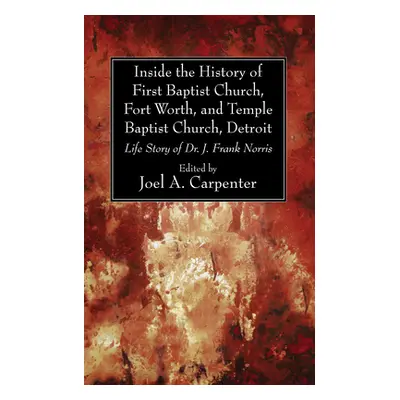 "Inside the History of First Baptist Church, Fort Worth, and Temple Baptist Church, Detroit" - "