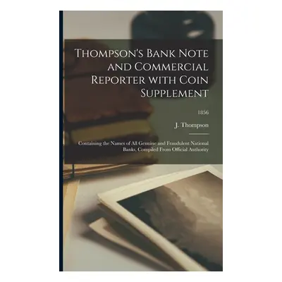 "Thompson's Bank Note and Commercial Reporter With Coin Supplement; 1856" - "" ("Thompson J.")