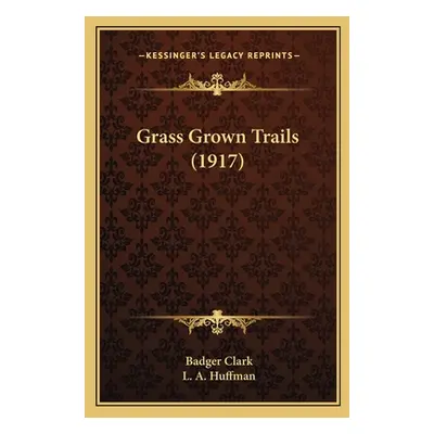 "Grass Grown Trails (1917)" - "" ("Clark Badger")