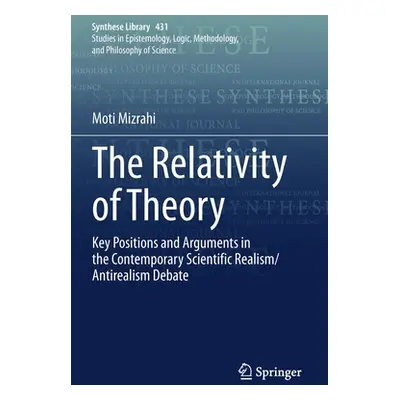 "The Relativity of Theory: Key Positions and Arguments in the Contemporary Scientific Realism/An