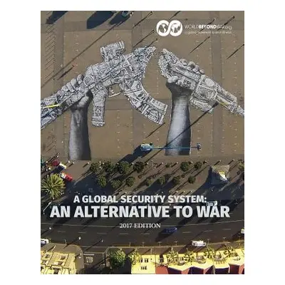 "A Global Security System: An Alternative to War" - "" ("Shifferd Kent")